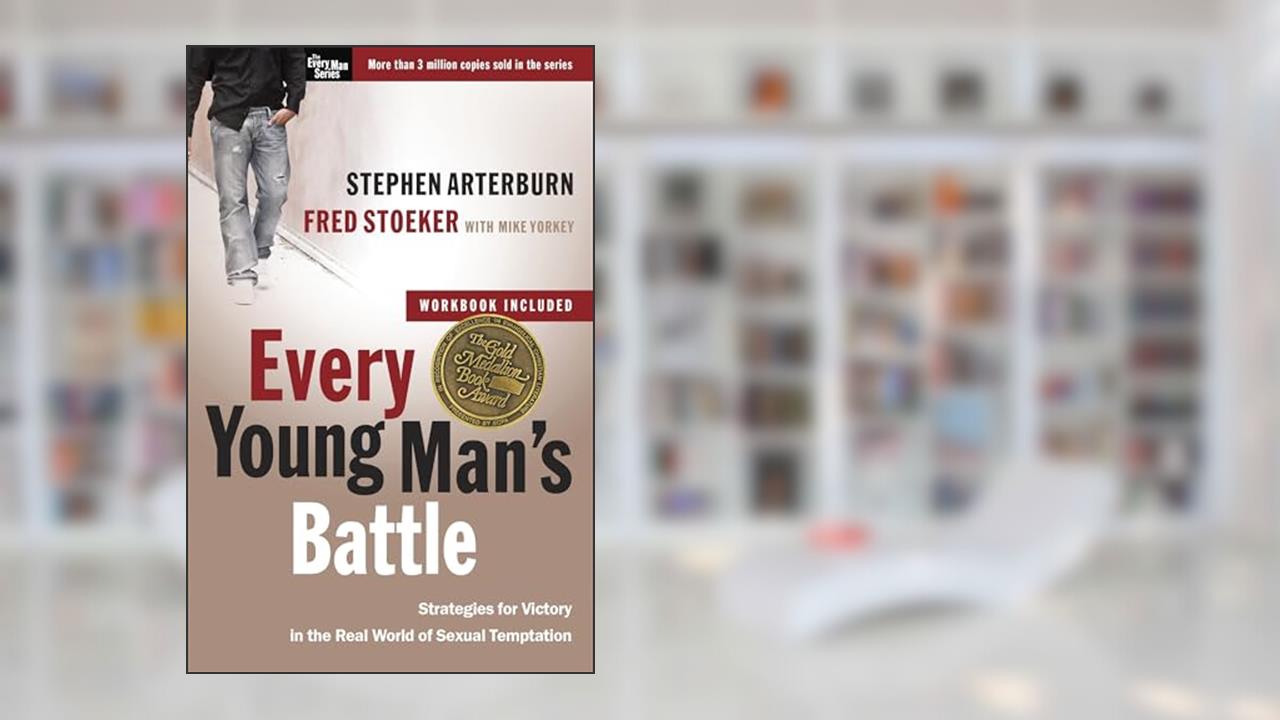 Every Young Man's Battle: Strategies for Victory in the Real World of Sexual Temptation (The Every Man Series), written by Stephen Arterburn; Fred Stoeker