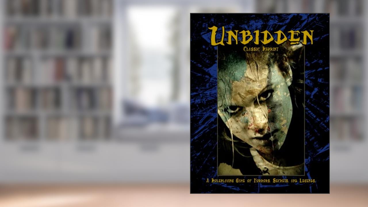 Unbidden (Classic Reprint): A Roleplaying Game of Horrors, Secrets, and Legends, written by Mark Bruno; Brett M. Bernstein