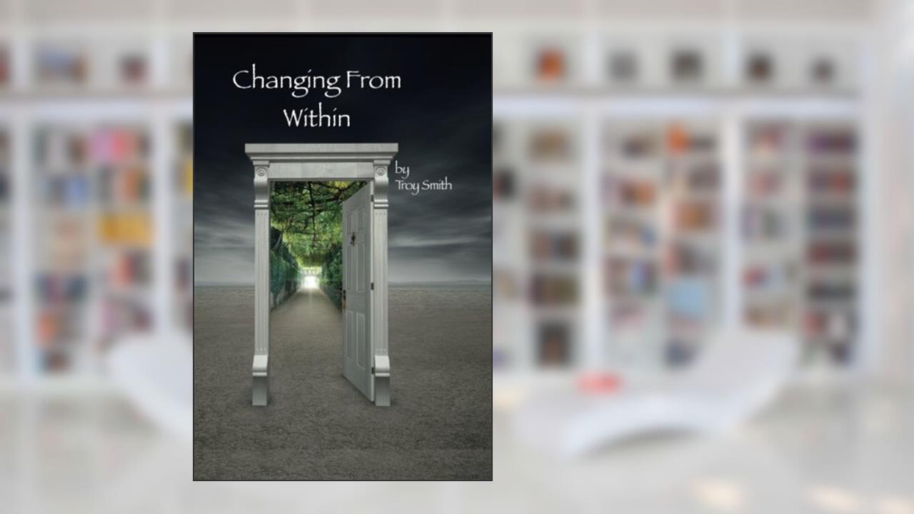 Changing From Within (Saturate Series), written by Troy Smith