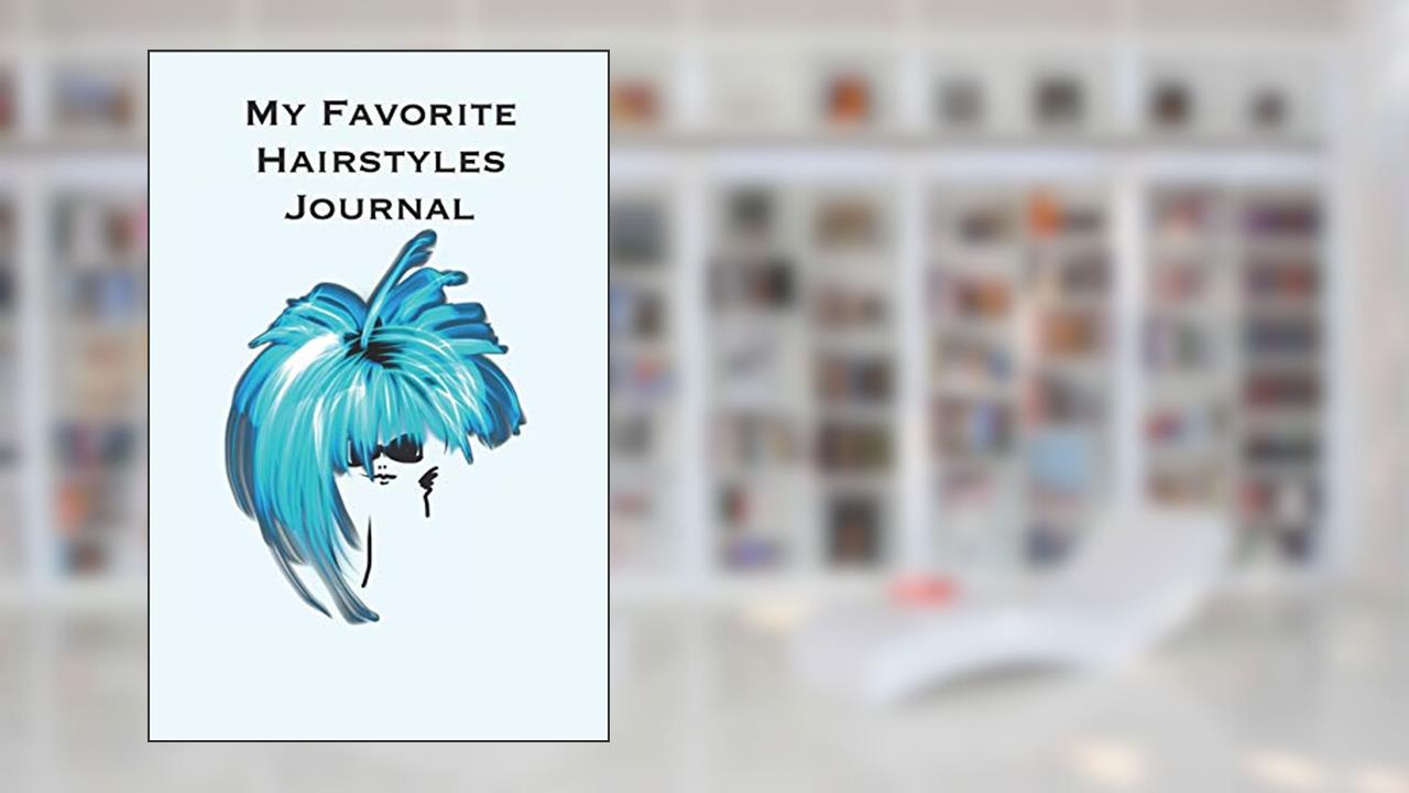 My Favorite Hairstyles Journal: Stylishly illustrated little notebook where you can create your own portfolio of favorite hairstyles., written by P J Brown
