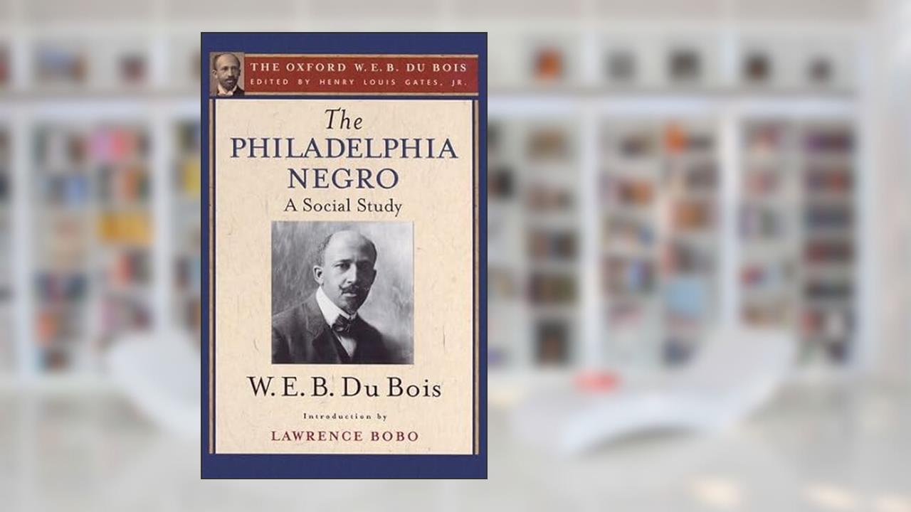 The Philadelphia Negro (The Oxford W. E. B. Du Bois), written by W. E. B. Du Bois