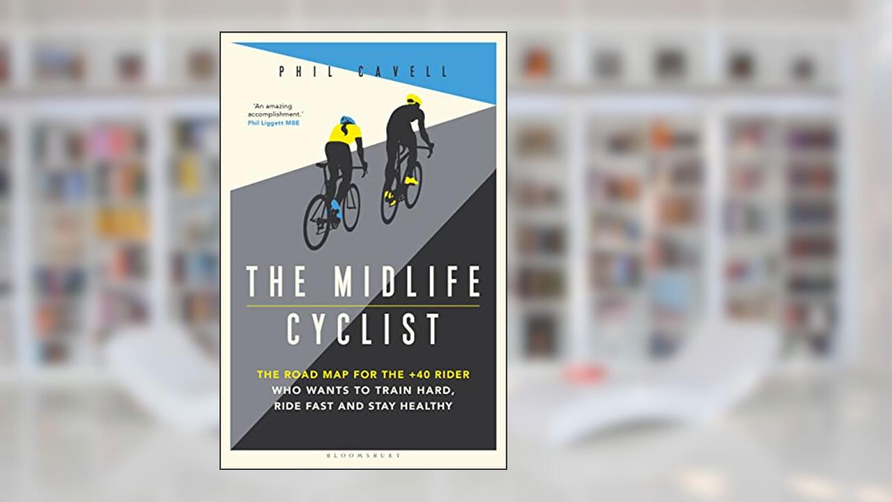 The Midlife Cyclist: The Road Map for the +40 Rider Who Wants to Train Hard, Ride Fast and Stay Healthy, written by Phil Cavell
