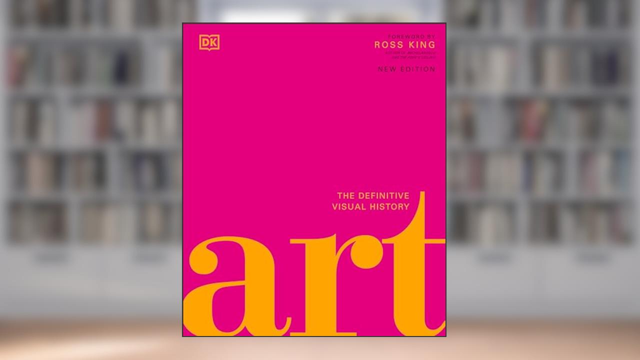 Art: The Definitive Visual Guide (DK Definitive Cultural Histories), written by Andrew Graham Dixon; DK