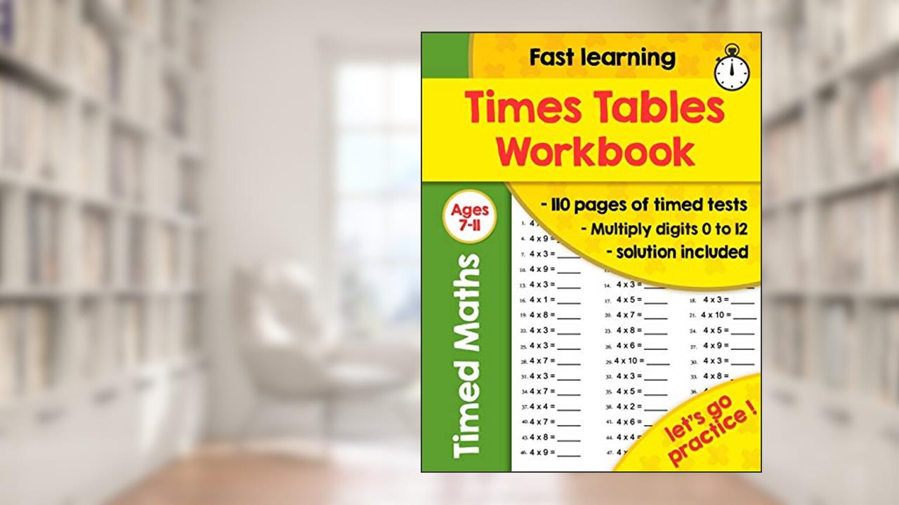 Times Tables Workbook: Ideal for Home Learning - Timed Tests - Multiplication Math Drills -100 Practice Pages - KS2 Workbook - (Ages 7-11), written by ZYF Times Tables Publishing