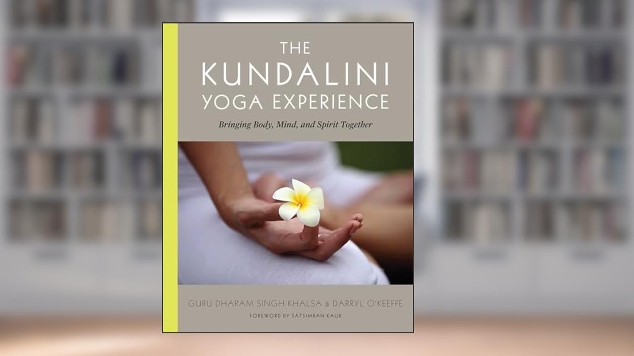 The Kundalini Yoga Experience: Bringing Body, Mind, and Spirit Together, written by Guru Dharam Singh Khalsa; Darryl O'Keeffe