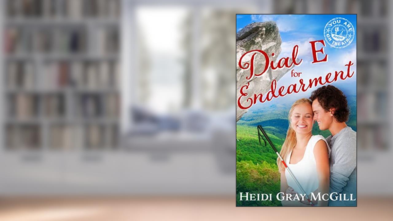 Dial E for Endearment: Sweet Christian Contemporary Romance Novella (You Are on the Air, Book 4), written by Heidi Gray McGill