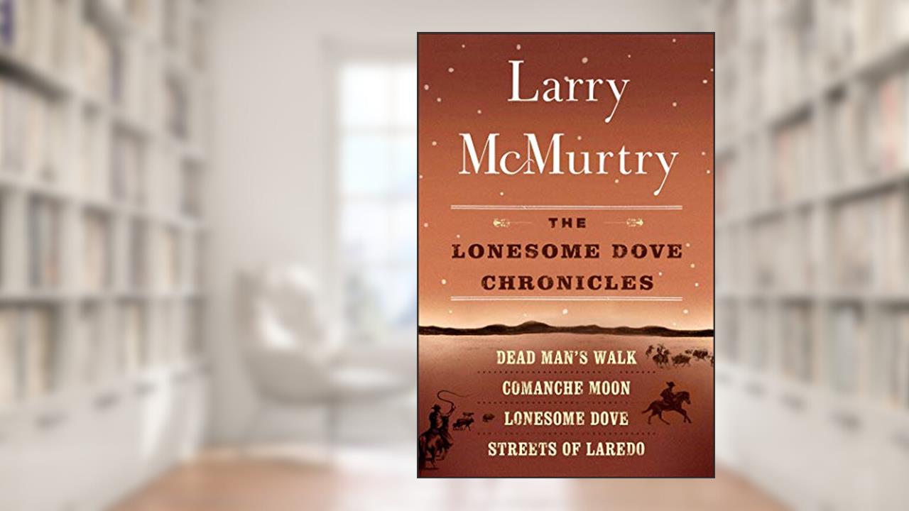 The Lonesome Dove Series, written by Larry McMurtry