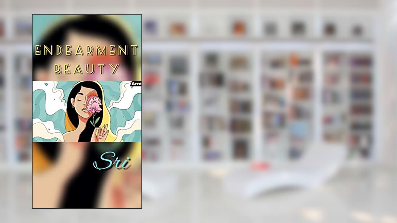 Endearment Beauty, written by ???? Sri