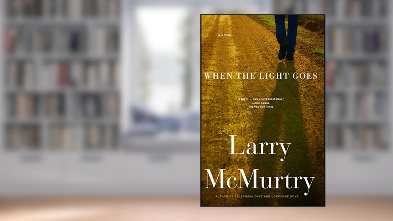 When the Light Goes: A Novel (Duane Moore Book 4), written by Larry McMurtry