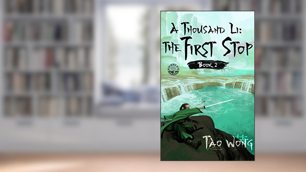 A Thousand Li: the First Stop: An Epic Progression Fantasy, written by Tao Wong