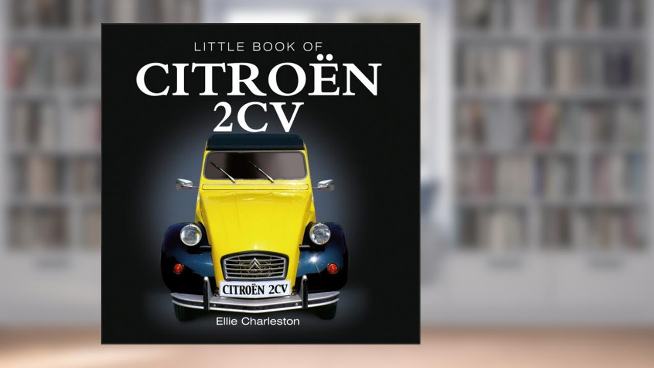Little Book of Citroen 2cv, written by Ellie Charleston