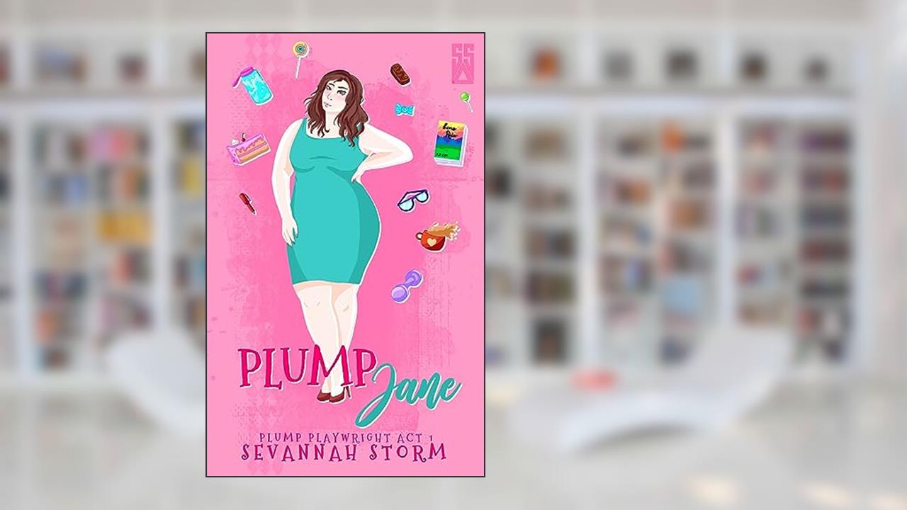 Plump Jane: (The Plump Playwright Act 1), written by Sevannah Storm