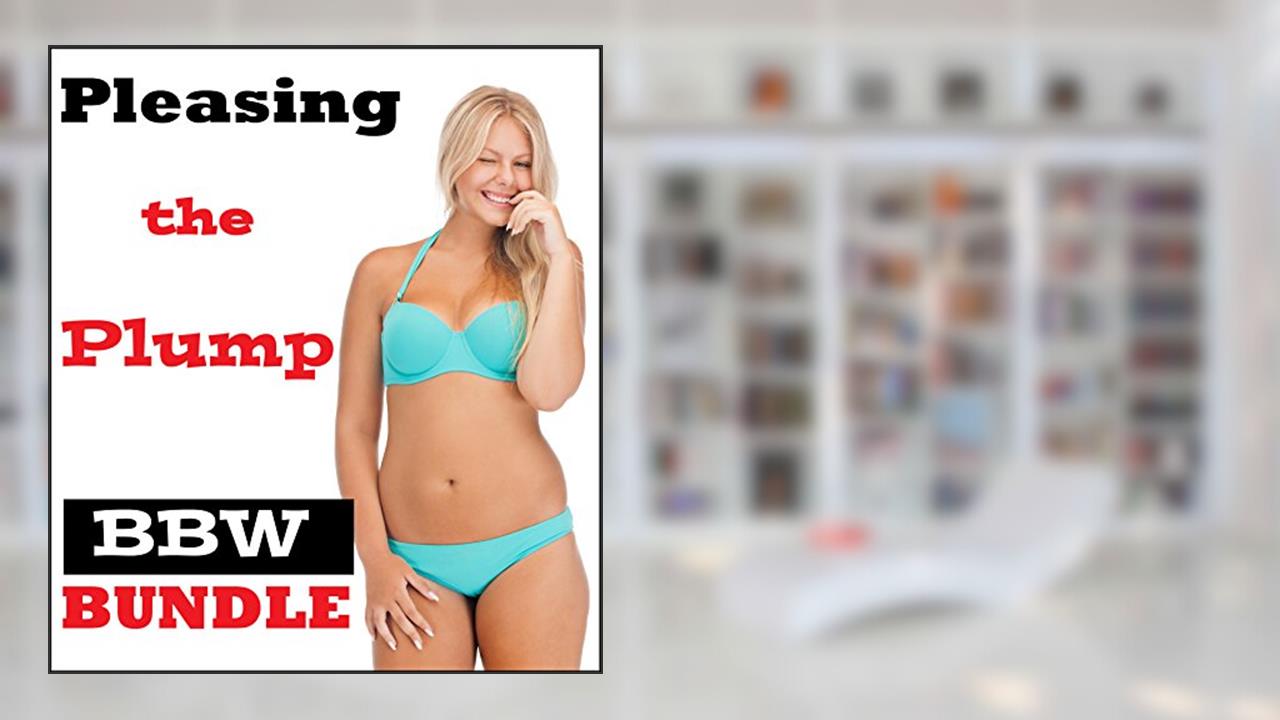 Pleasing the Plump -- BBW BUNDLE (Taboo Mother Older Younger First Time Milf Seduction Erotica Collection), written by Opal Pudgecrotch