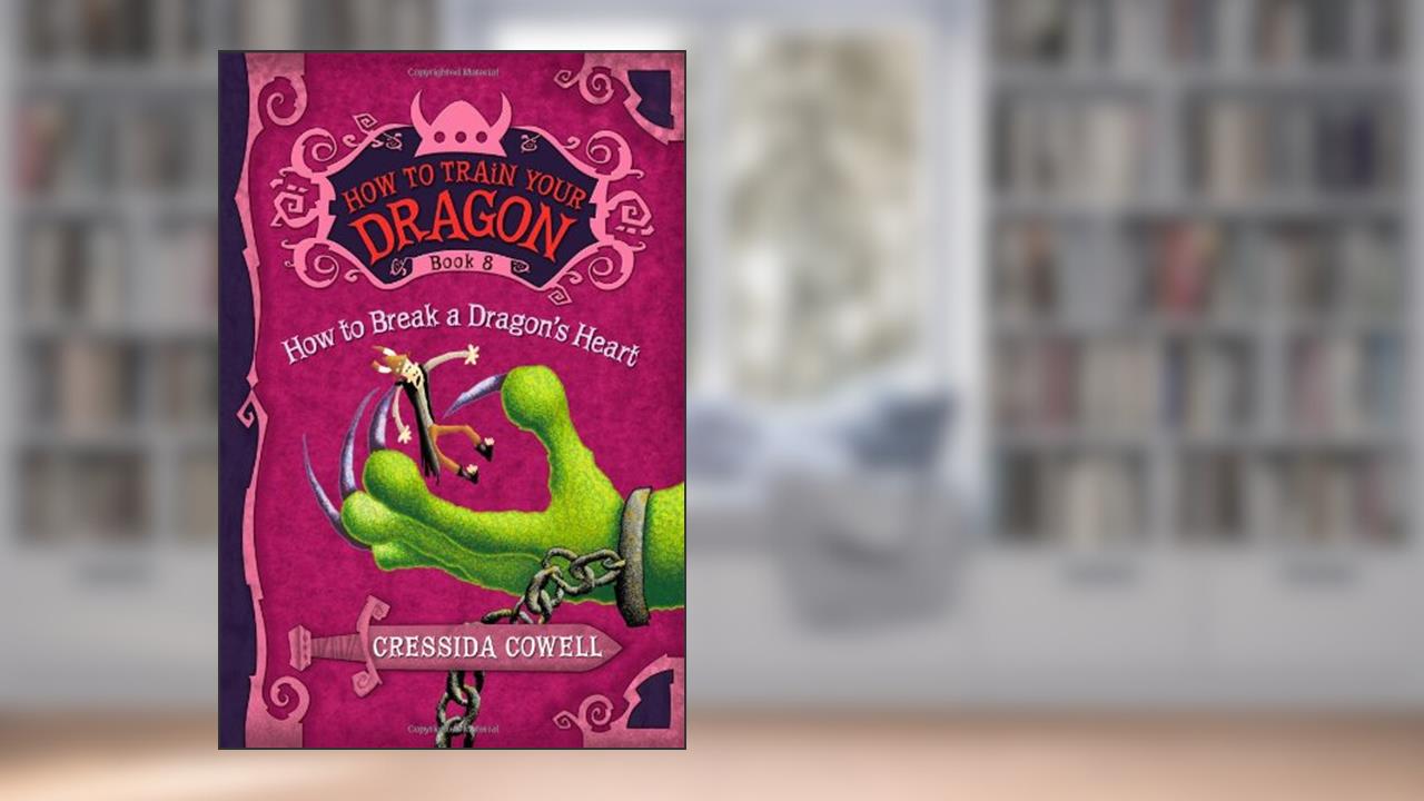 How to Train Your Dragon: How to Break a Dragon's Heart (Hiccup Horrendous Haddock III), written by Cressida Cowell