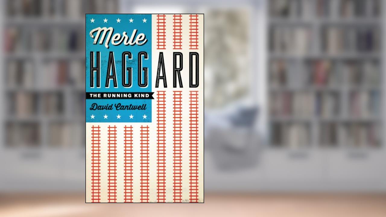 Merle Haggard: The Running Kind (American Music Series), written by David Cantwell