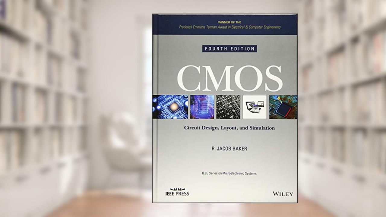 CMOS: Circuit Design, Layout, and Simulation (IEEE Press Series on Microelectronic Systems), written by R. Jacob Baker