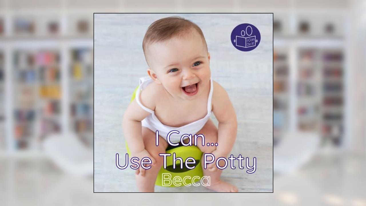 I Can Use The Potty: A gentle introduction to personal care and hygiene. (Becca's 'I Can Do It!' Books), written by Becca Talemaimaleya