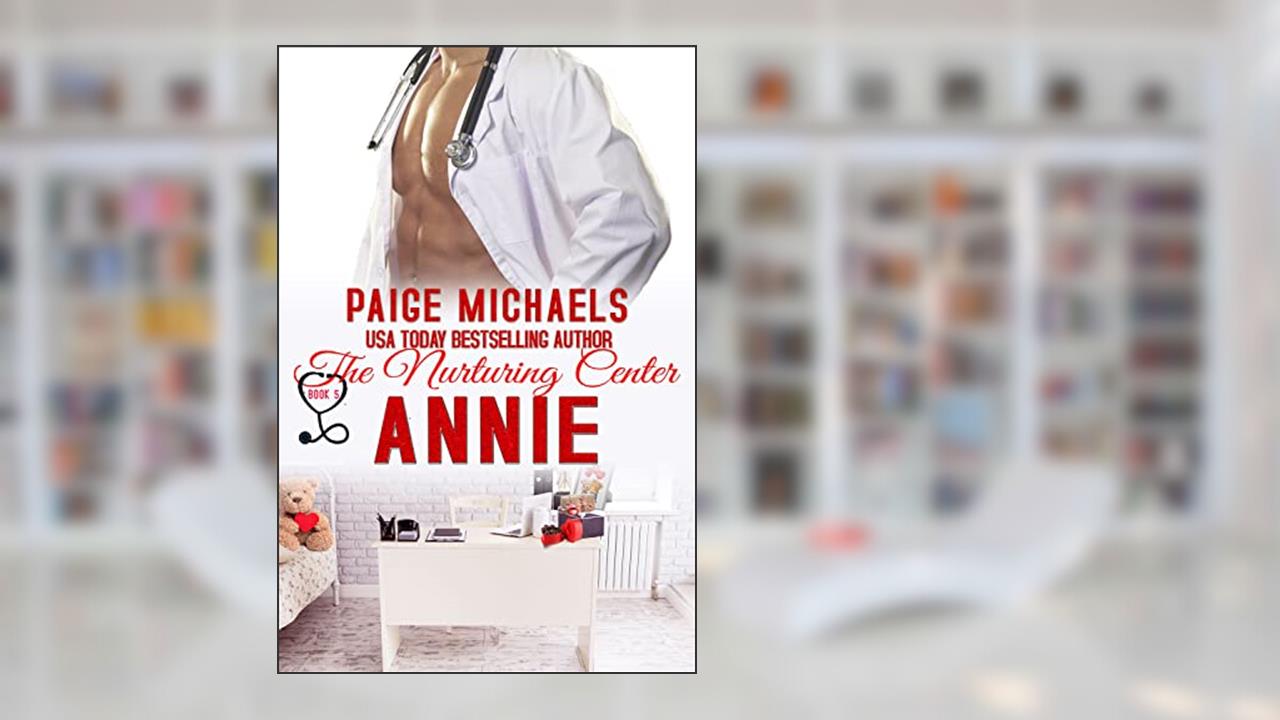 Annie (The Nurturing Center Book 5), written by Paige Michaels