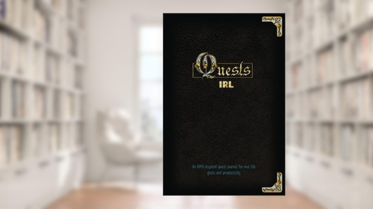 Quests IRL: An RPG inspired quest journal for real life goals and productivity, written by Bradford J Breaud