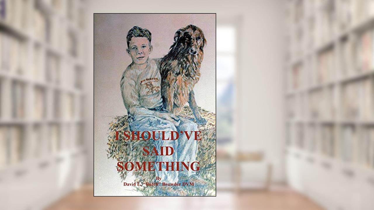 I Should've Said Something, written by David L. Browder
