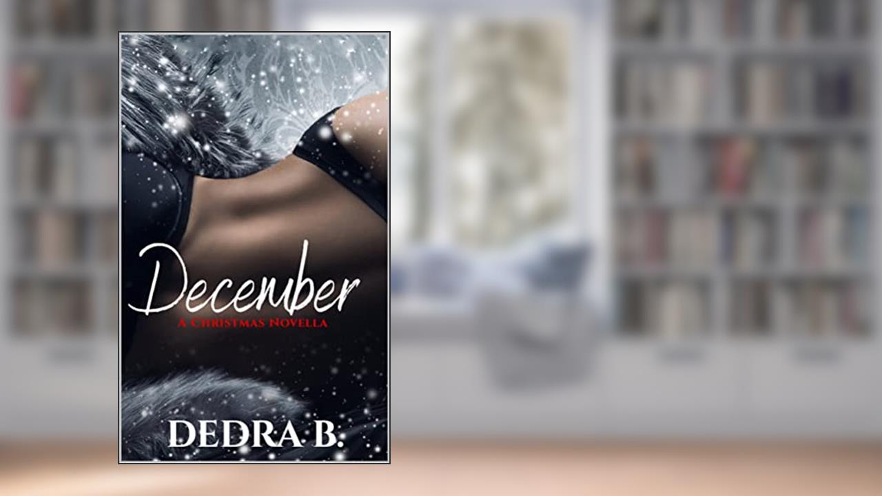 December, written by Dedra B.