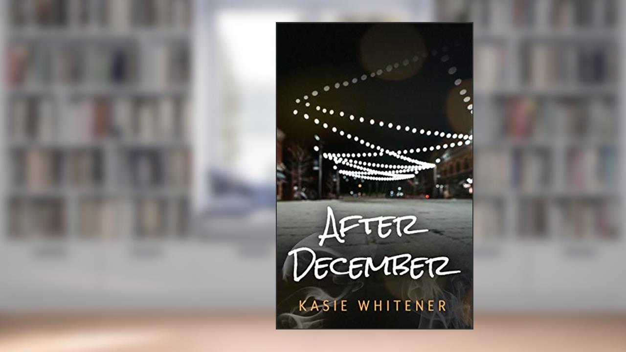 After December, written by Kasie Whitener