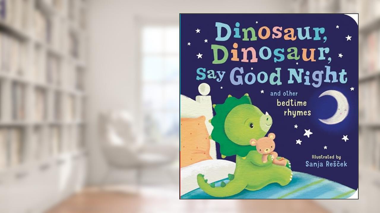 Dinosaur, Dinosaur, Say Good Night, written by Tiger Tales