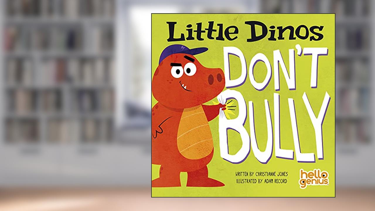 Little Dinos Don't Bully, written by Christianne Jones