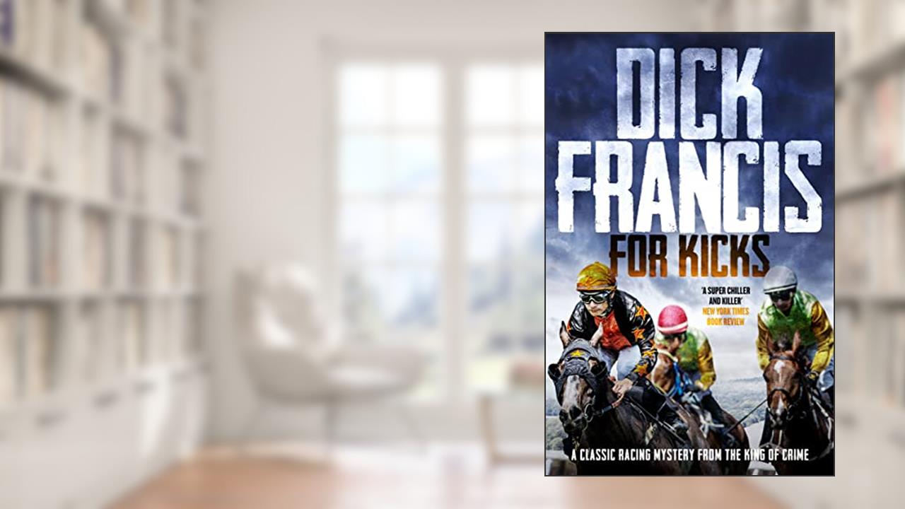 For Kicks, written by Dick Francis