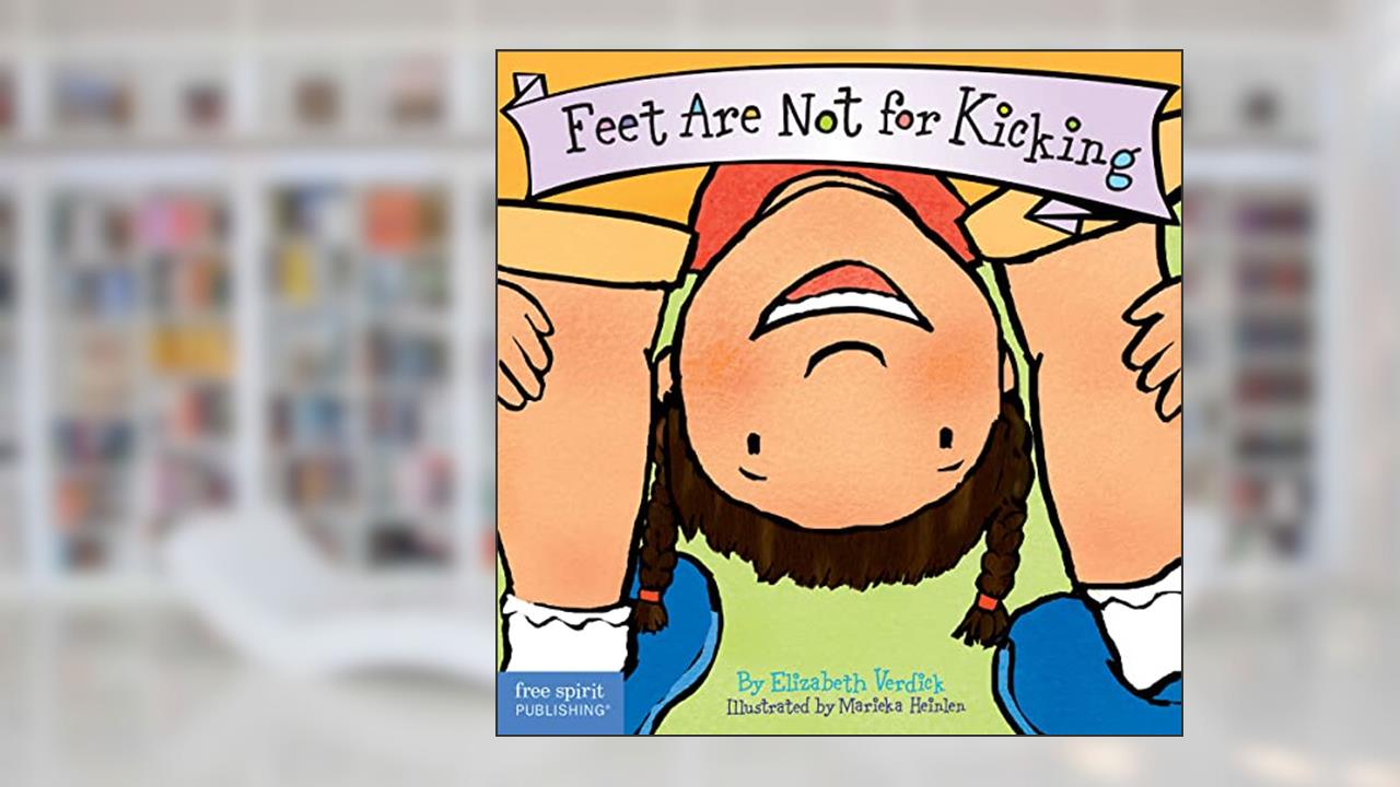 Feet Are Not for Kicking (Board Book) (Best Behavior Series), written by Elizabeth Verdick