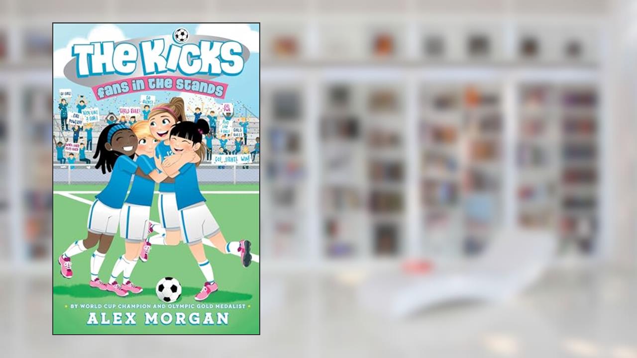 Fans in the Stands (The Kicks), written by Alex Morgan