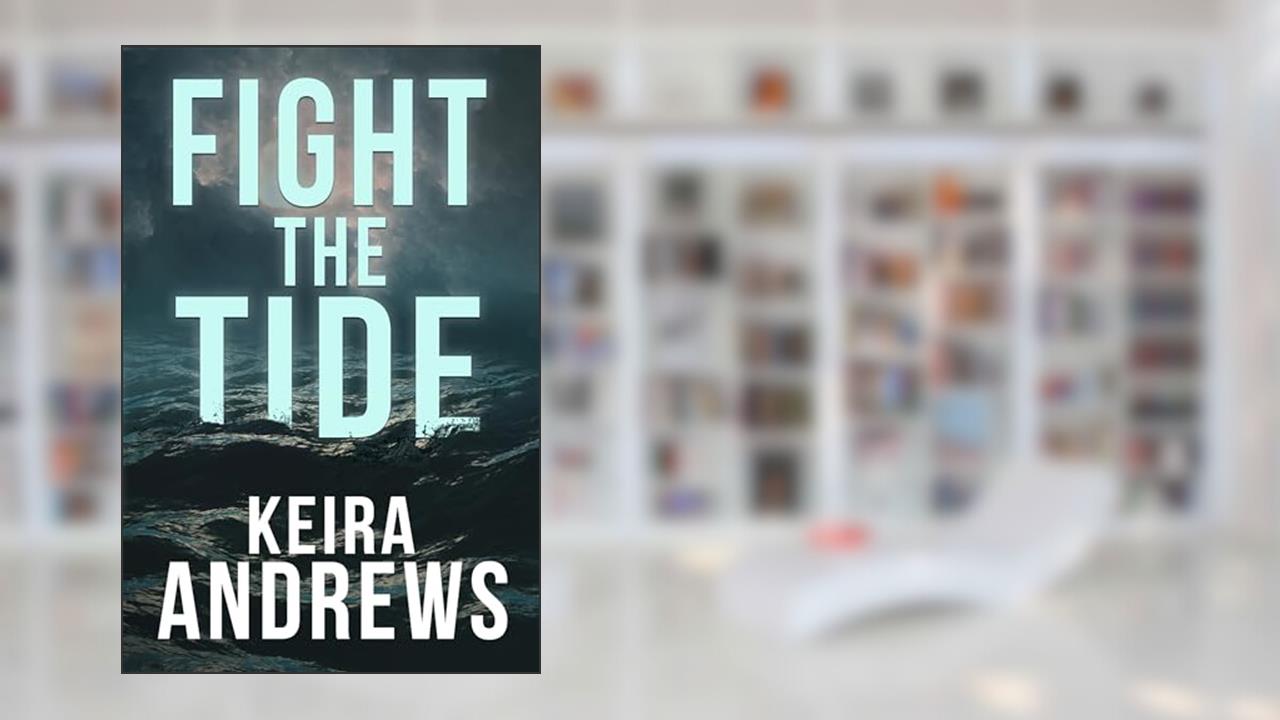 Fight the Tide (Kick at the Darkness Book 2), written by Keira Andrews