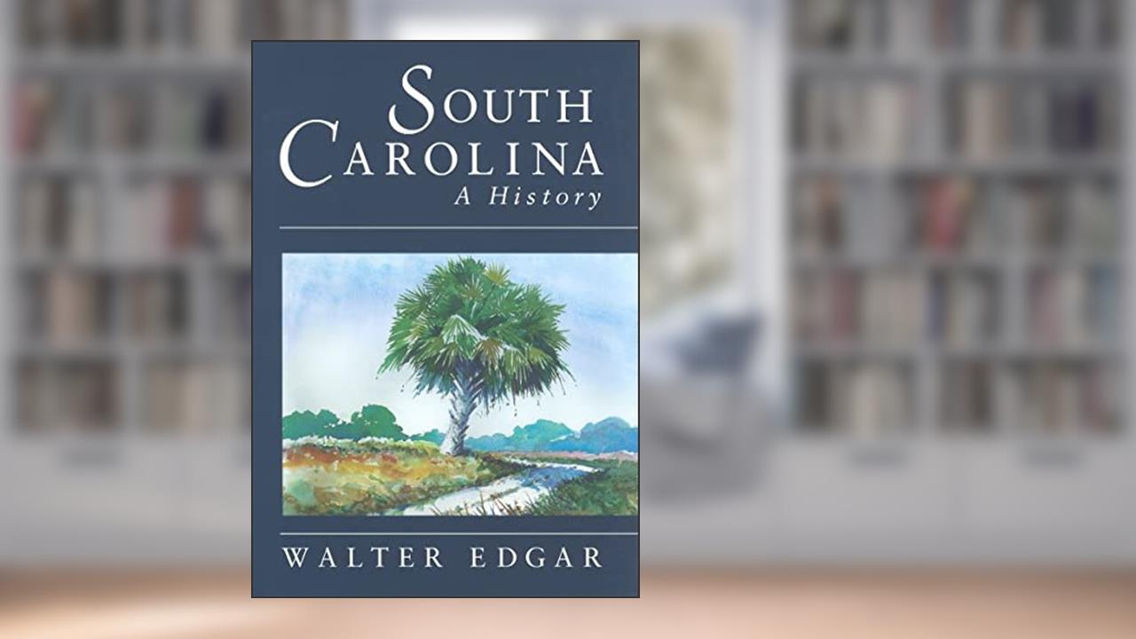 South Carolina: A History, written by Walter B. Edgar