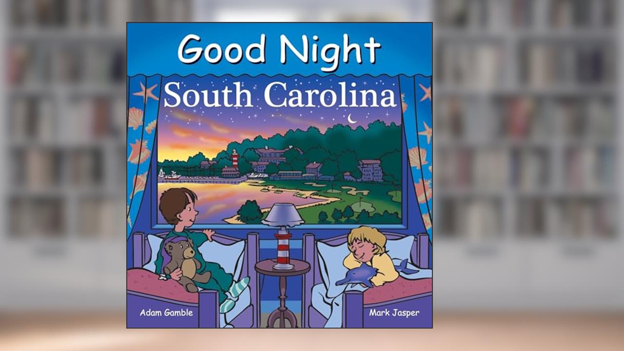 Good Night South Carolina (Good Night Our World), written by Adam Gamble; Mark Jasper; Harvey Stevenson