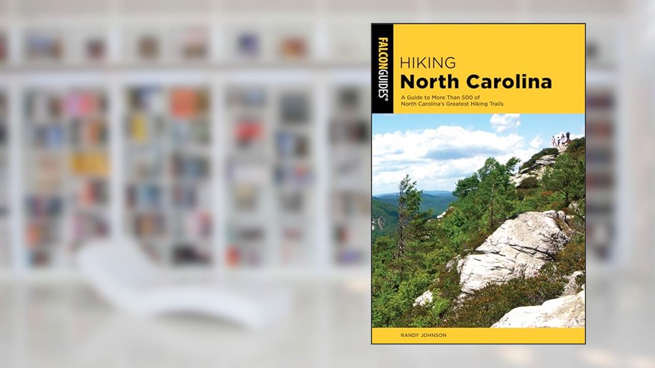 Hiking North Carolina: A Guide to More Than 500 of North Carolina's Greatest Hiking Trails (State Hiking Guides Series), written by Randy Johnson