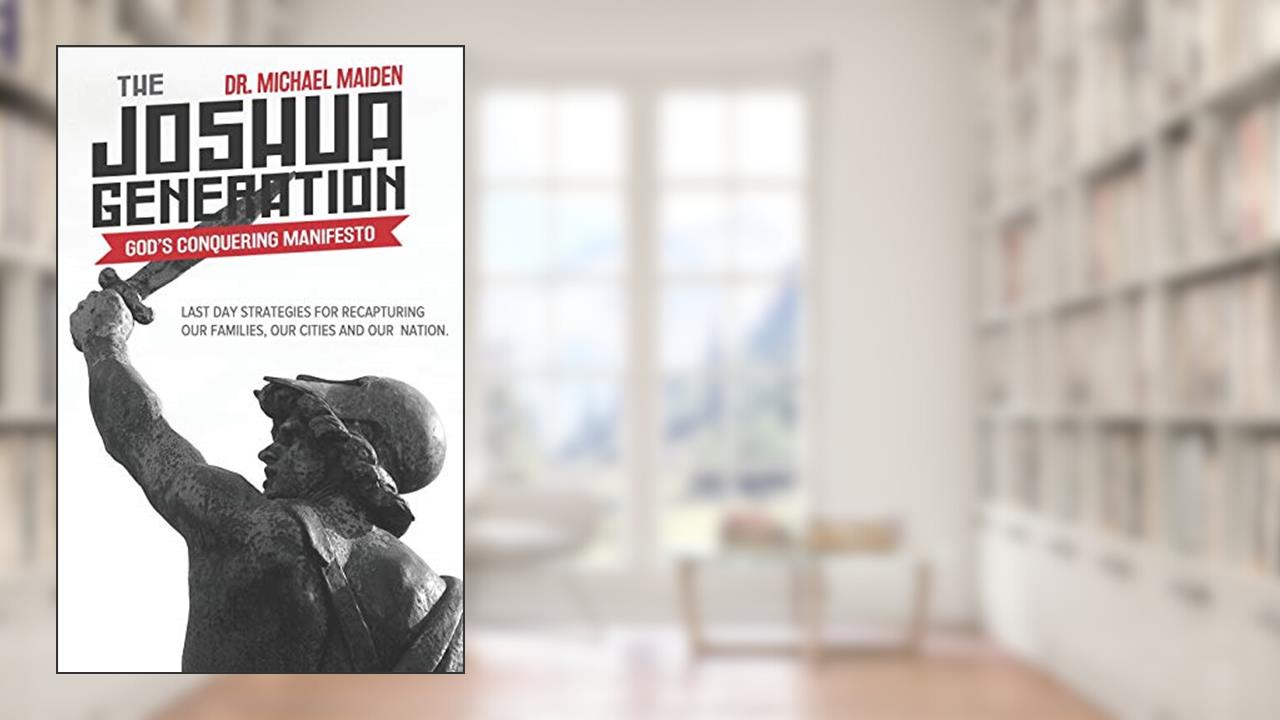 The Joshua Generation: God?s Conquering Manifesto: Last Day Strategies for Recapturing Our Families, Our Cities and Our Nation, written by Dr. Michael Maiden