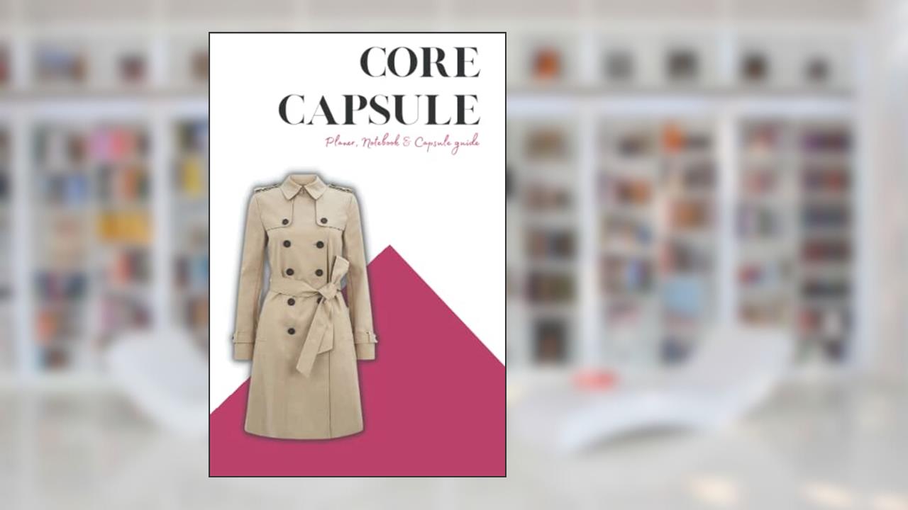 Capsule Wardrobe, Core Capsule: Year Round, written by Nicola Hunte