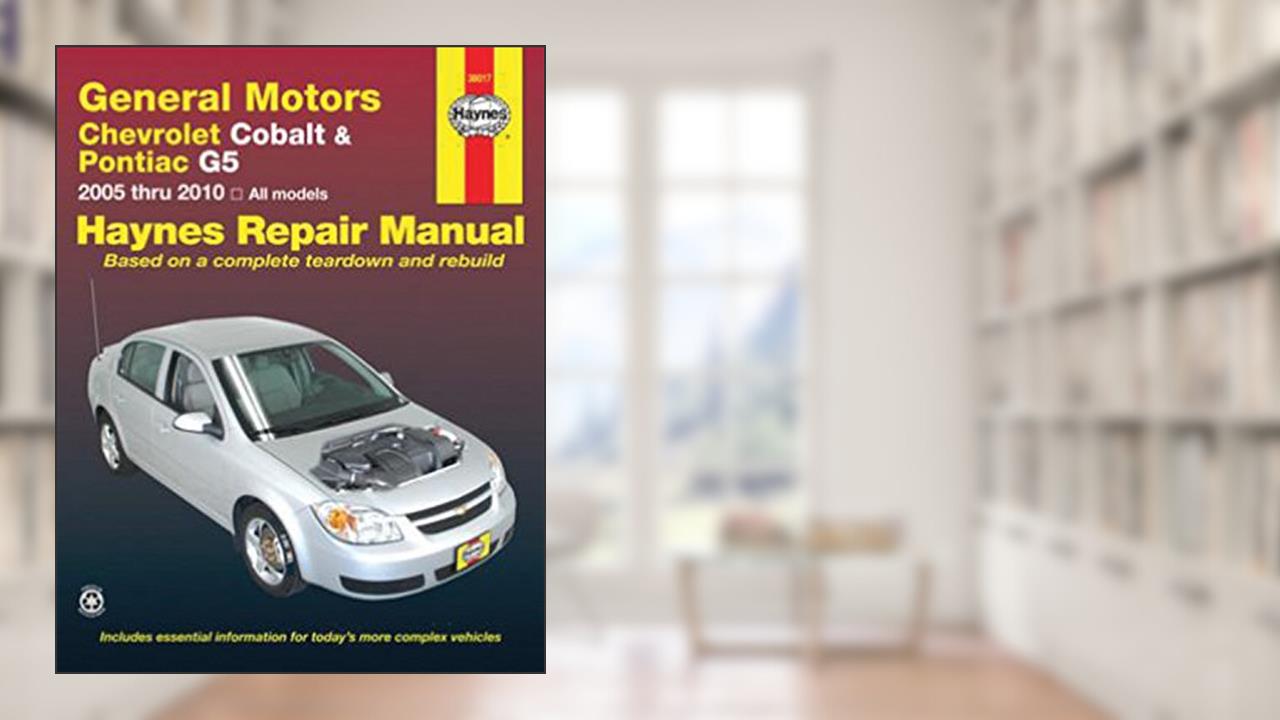 General Motors Chevrolet Cobalt & Pontiac G5 2005-2010 Repair Manual (Haynes Repair Manual), written by Haynes