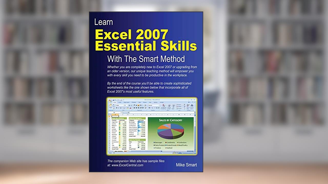 Learn Excel 2007 Essential Skills with The Smart Method: Courseware tutorial for self-instruction to beginner and intermediate level, written by Mike Smart