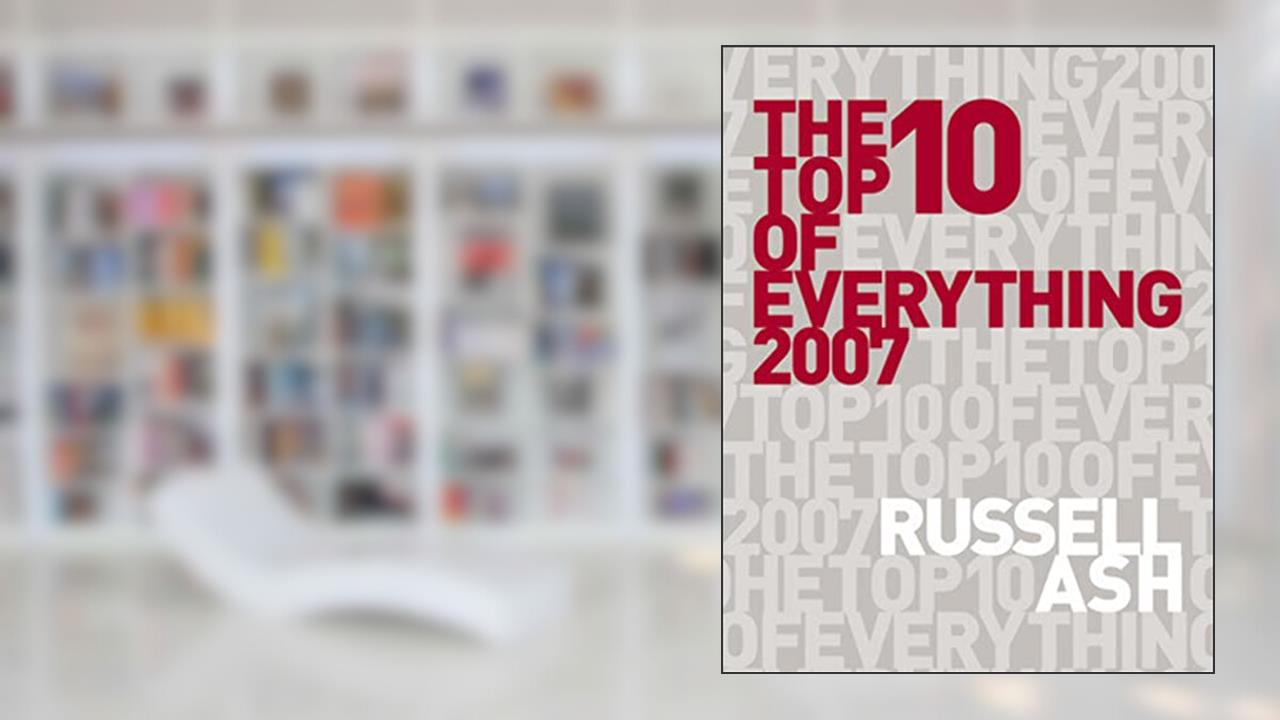 The Top 10 of Everything 2007, written by Russell Ash