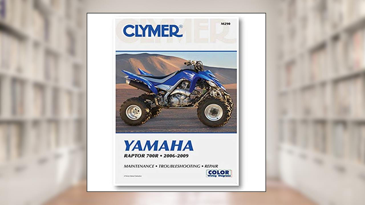 Clymer Yamaha Raptor 700R 2006-2009 (Clymer Motorcycle Repair), written by Penton Staff
