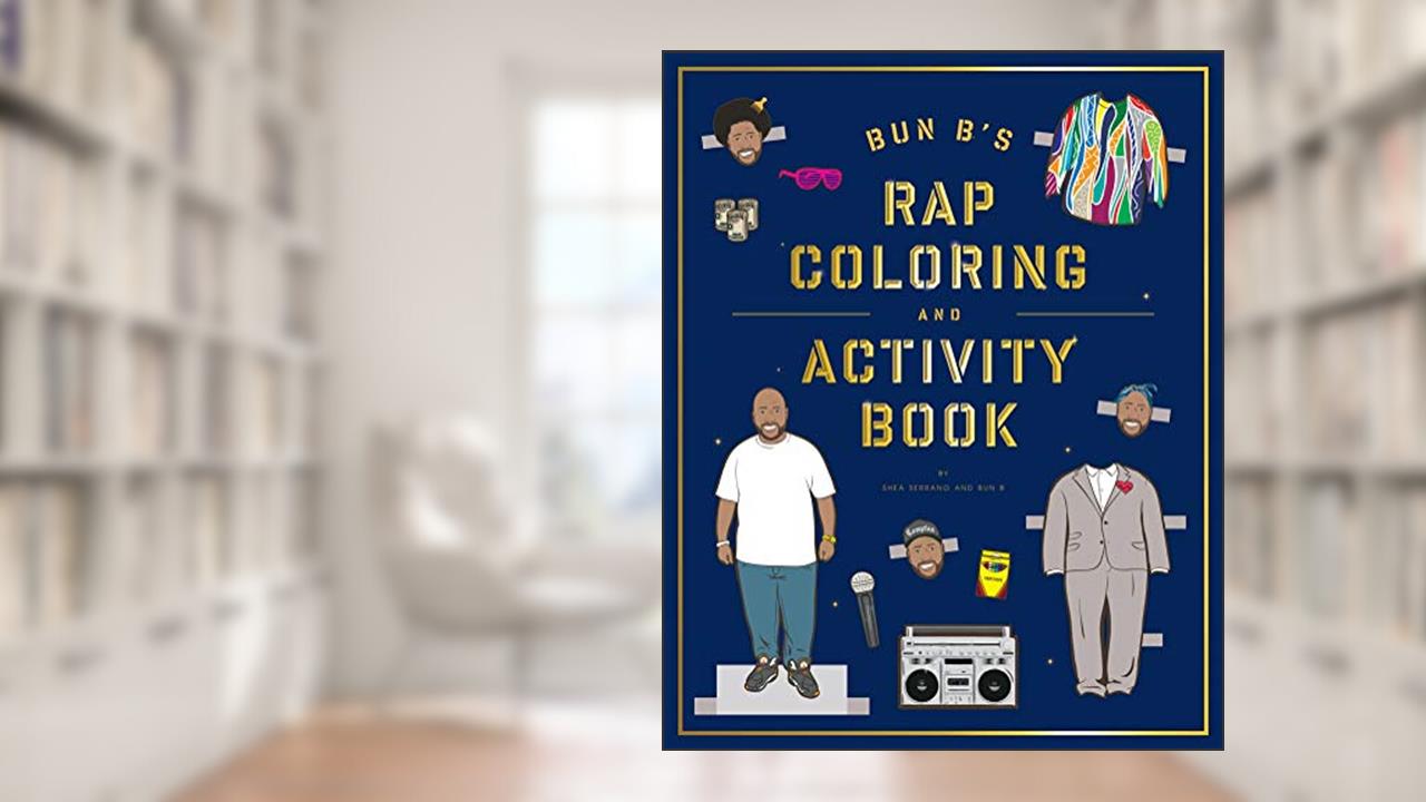 Bun B's Rap Coloring and Activity Book, written by Shea Serrano