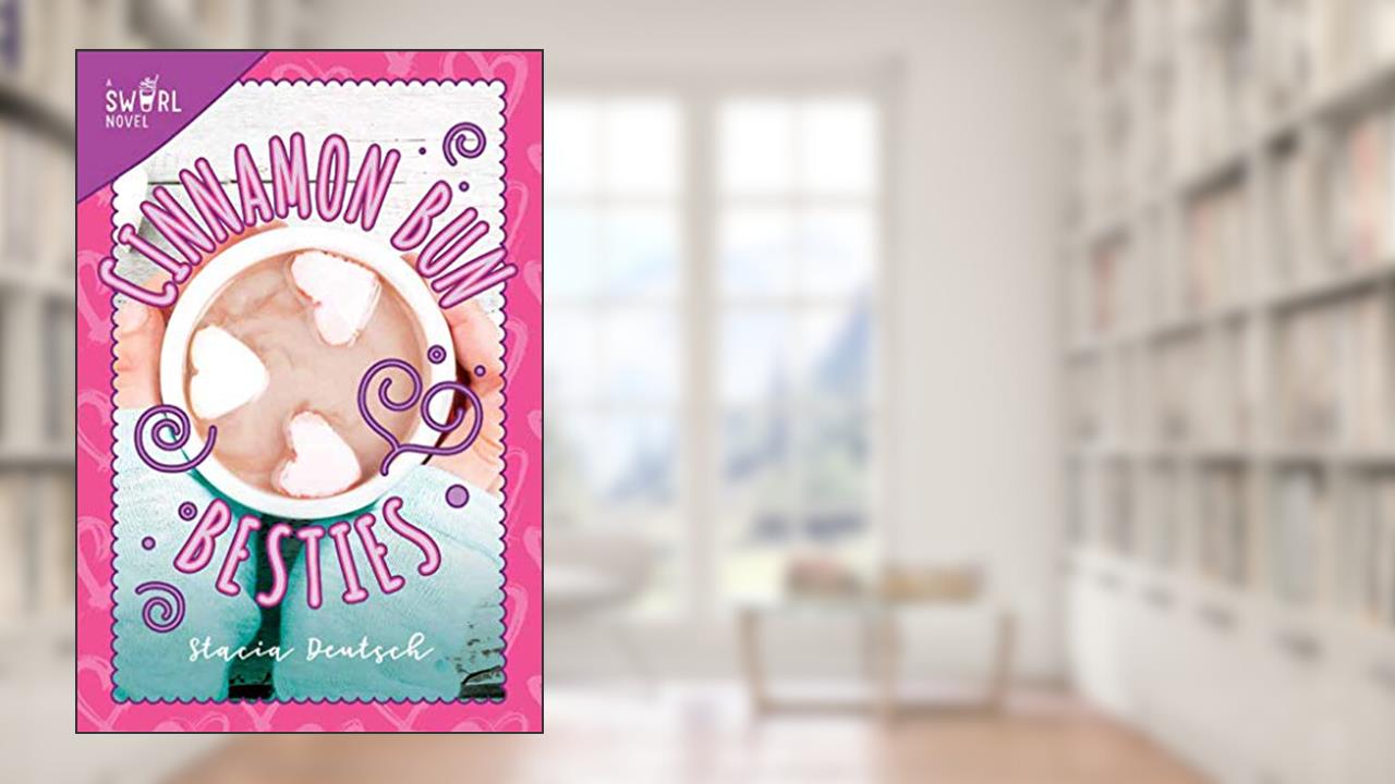 Cinnamon Bun Besties: A Swirl Novel (3), written by Stacia Deutsch