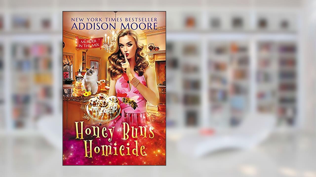 Honey Buns Homicide (MURDER IN THE MIX Book 36), written by Addison Moore