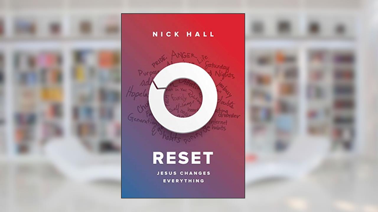Reset: Jesus Changes Everything, written by Nick Hall