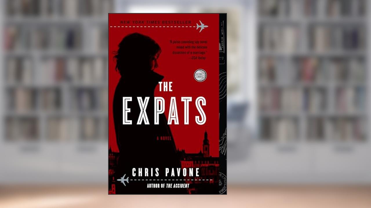 The Expats: A Novel, written by Chris Pavone