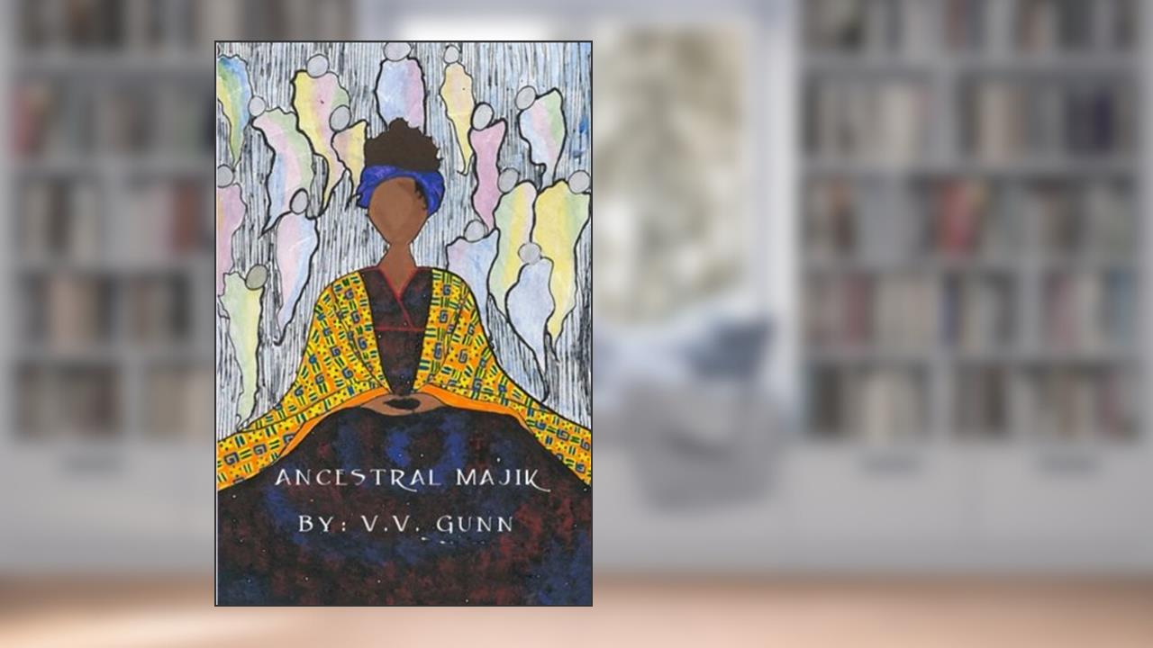 Ancestral Majik, written by V.V. Gunn