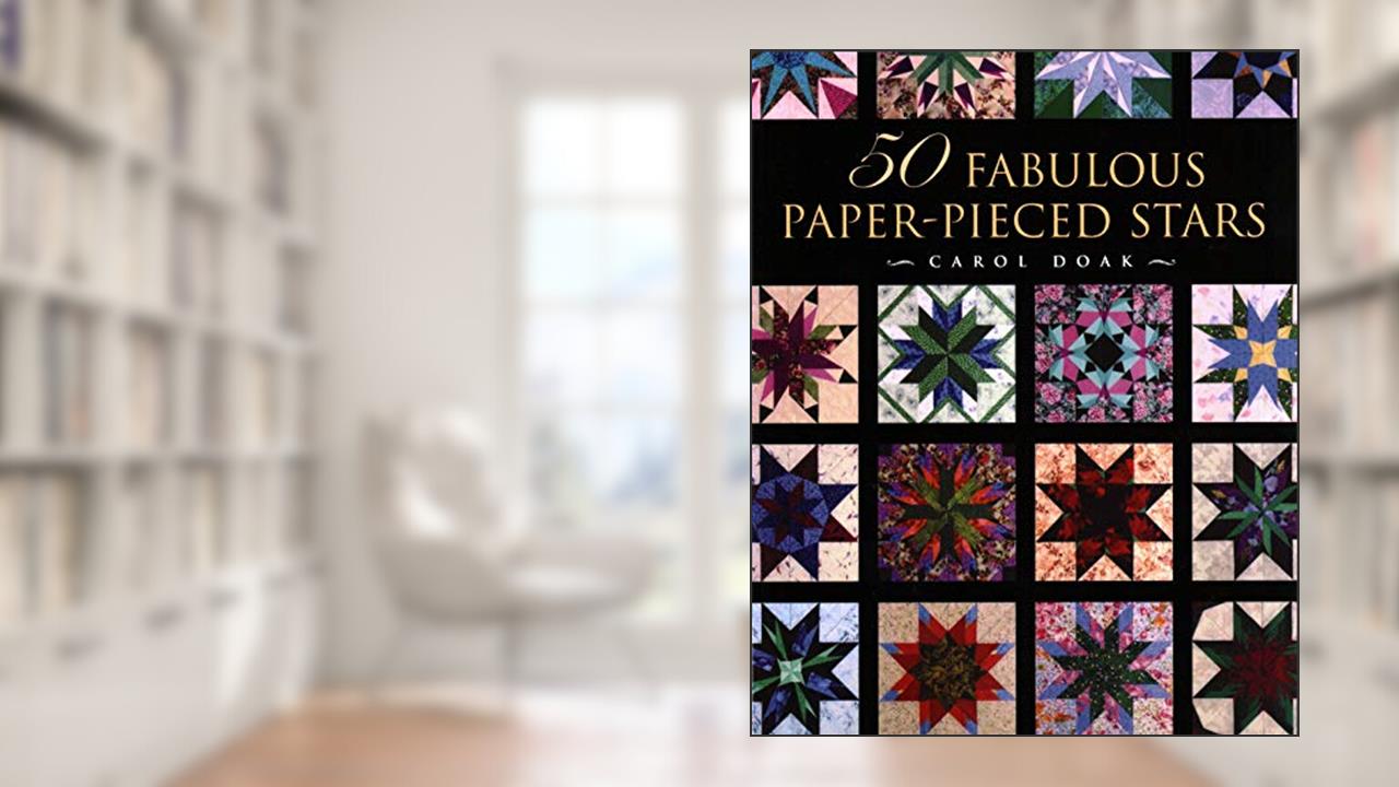 50 Fabulous Paper-Pieced Stars, written by Carol Doak
