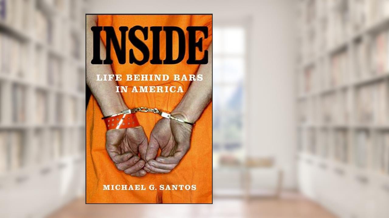 Inside: Life Behind Bars in America, written by Michael G. Santos