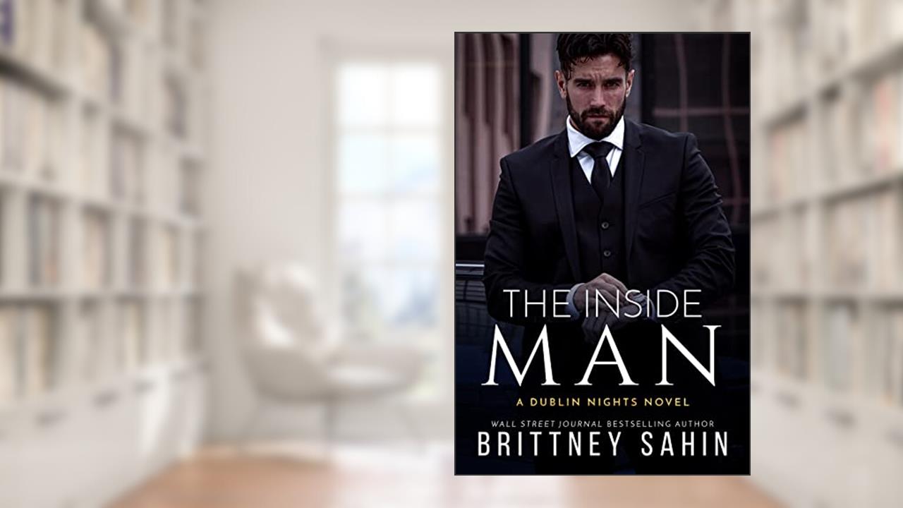 The Inside Man (Dublin Nights), written by Brittney Sahin